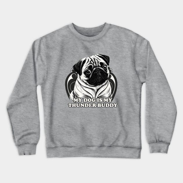 My pug dog is my thunder buddy Crewneck Sweatshirt by UniqueMe